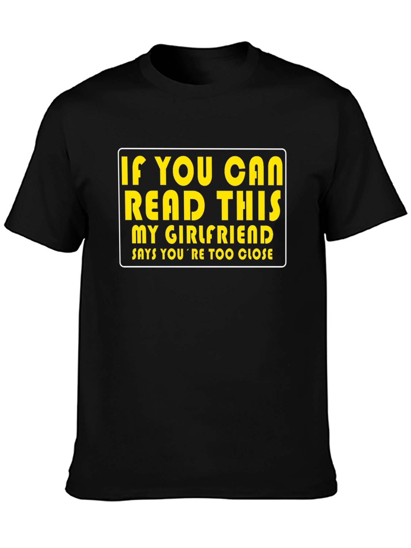 Funny Graphic T-Shirt: If You Can Read This My Girlfriend Says...