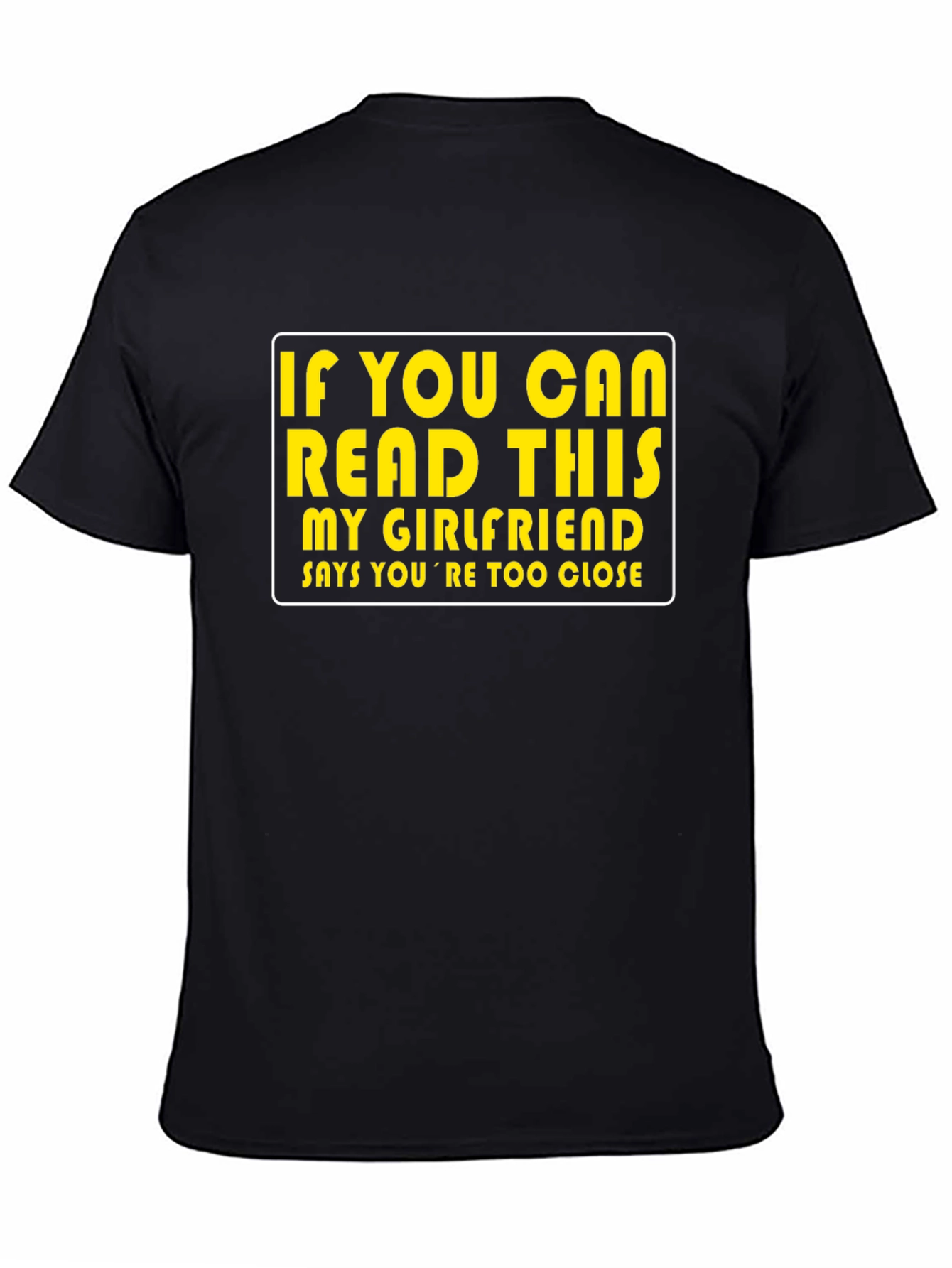 Funny Graphic T-Shirt: If You Can Read This My Girlfriend Says...